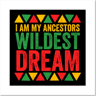 I Am My Ancestors Wildest Dreams - African Pride Posters and Art